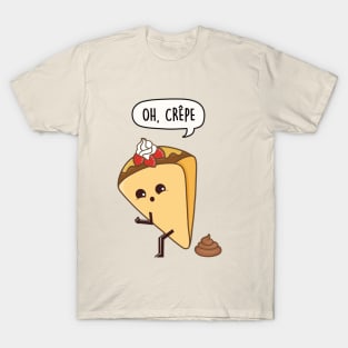 Oh, Crepe pun T-Shirt